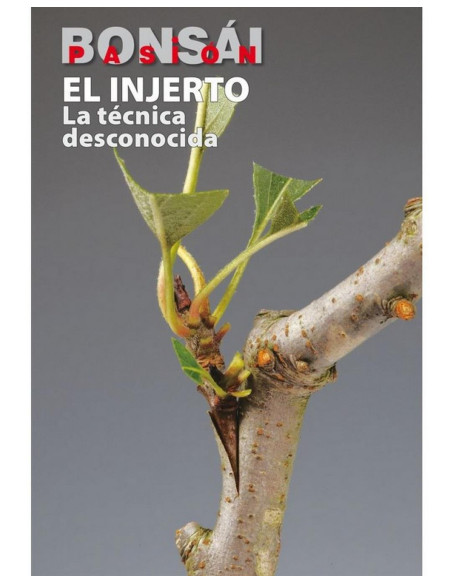 Libro - Bonsái Pasión - El Injerto, La Técnica Desconocida