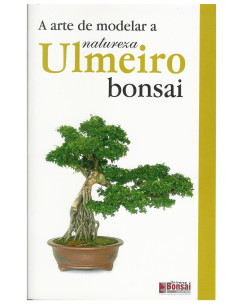 Guide to Bonsai - Elm - The Art of Modeling Nature